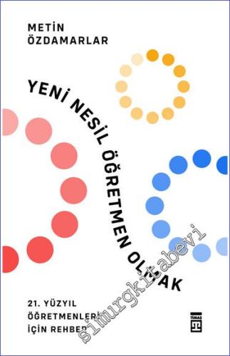 Yeni Nesil Öğretmen Olmak: 21. Yüzyıl Öğretmenleri İçin Rehber -        2025