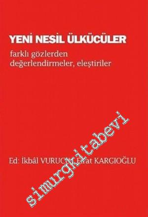 Yeni Nesil Ülkücüler: Farklı Gözlerden Değerlendirmeler, Eleştiriler