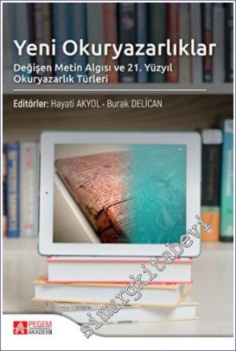 Yeni Okuryazarlıklar : Değişen Metin Algısı ve 21. Yüzyıl Okuryazarlık Türleri -        2022