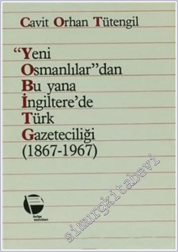 Yeni Osmanlılar'dan Bu Yana İngiltere'de Türk Gazeteciliği ( 1867 - 1967 ) -        1985