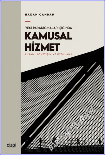 Yeni Paradigmalar Işığında Kamusal Hizmet : Kuram, Yönetişim ve Uygula