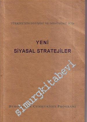 Yeni Siyasal Stratejiler: Türkiye'nin Değişimi ve Dönüşümü İçin -