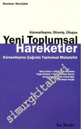 Yeni Toplumsal Hareketler: Küreselleşme Çağında Toplumsal Muhalefet: Küreselleşme, Direniş, Ütopya -
