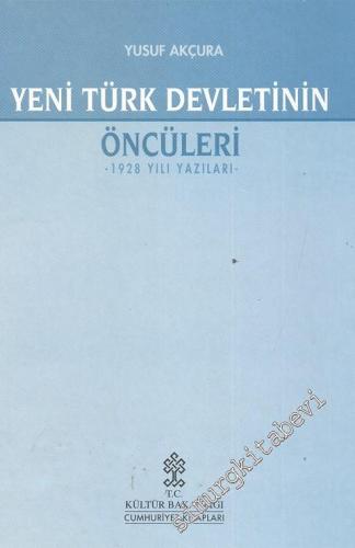 Yeni Türk Devletinin Öncüleri: 1928 Yılı Yazıları -