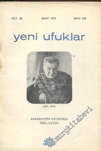 Yeni Ufuklar Aylık Sanat Fikir Dergisi: Sabahattin Eyüboğlu Özel Sayısı - Sayı: 234      Mart 1973