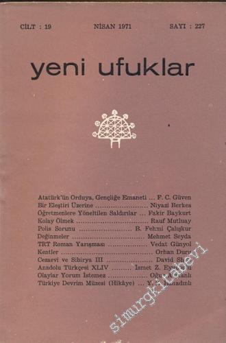 Yeni Ufuklar Aylık Sanat Fikir Dergisi - Sayı: 227, Nisan 1971       1971