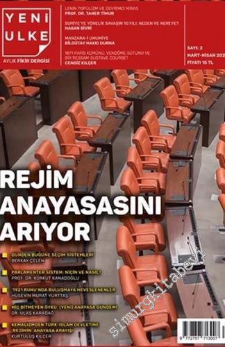 Yeni Ülke Aylık Fikir Dergisi - Rejim Anayasasını Arıyor - Sayı: 2      Mart - Nisan