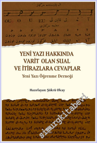 Yeni Yazı Hakkında Varit Olan Sual ve İtirazlara Cevaplar : Yeni Yazı Öğrenme Derneği -