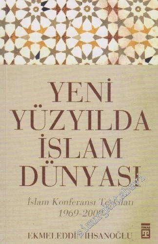 Yeni Yüzyılda İslam Dünyası: İslam Konferansı Teşkilatı 1969 - 2009