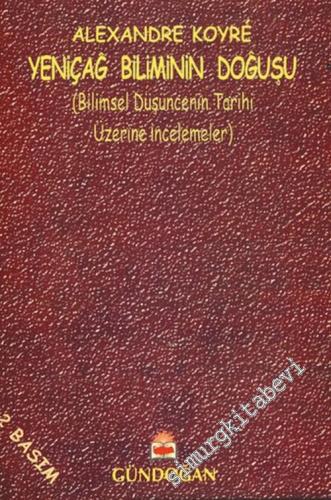 Yeniçağ Biliminin Doğuşu: Bilimsel Düşüncenin Tarihi Üzerine İncelemel