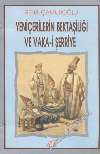Yeniçerilerin Bektaşiliği ve Vaka-i Şerriye -