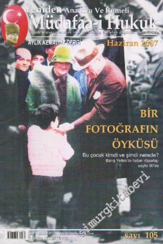 Yeniden Anadolu Ve Rumeli Müdafaa-i Hukuk Aylık Kemalist Dergi - Dosya: Bir Fotoğrafın Öyküsü - Sayı: 105    9  Haziran