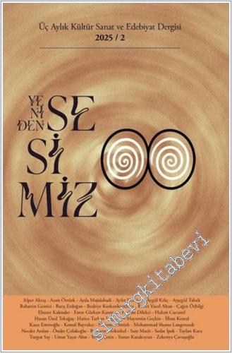 Yeniden Sesimiz - Üç Aylık Kültür Sanat ve Edebiyat Dergisi  - Sayı: 2       2025