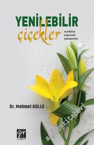 Yenilebilir Çiçekler : Mutfakta Alternatif Yaklaşımlar -