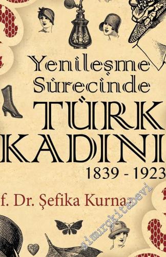 Yenileşme Sürecinde Türk Kadını 1839 - 1923 -