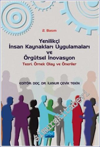 Yenilikçi İnsan Kaynakları Uygulamaları ve Örgütsel İnovasyon : Teori Örnek Olay ve Öneriler -        2022