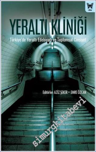 Yeraltı Kliniği : Türkiye'de Yeraltı Edebiyatı Ve Toplumsal Cinsiyet -        2023