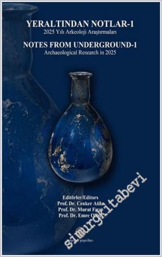 Yeraltından Notlar - 1 : 2025 Yılı Arkeoloji Araştırmaları = Notes fro