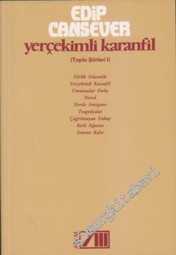 Yerçekimli Karanfil - Toplu Şiirler 1: Dirlik Düzenlik, Yerçekimli Karanfil, Umutsuzlar Parkı, Petrol, Nerde Antigone, Tragedyalar, Çağrılmayan Yakup, Kirli Ağustos, Sonrası Kalır -        2000