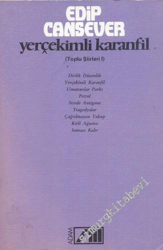 Yerçekimli Karanfil - Toplu Şiirler 1: Dirlik Düzenlik, Yerçekimli Karanfil, Umutsuzlar Parkı, Petrol, Nerde Antigone, Tragedyalar, Çağrılmayan Yakup, Kirli Ağustos, Sonrası Kalır -        1990