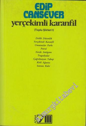 Yerçekimli Karanfil - Toplu Şiirler 1: Dirlik Düzenlik, Yerçekimli Karanfil, Umutsuzlar Parkı, Petrol, Nerde Antigone, Tragedyalar, Çağrılmayan Yakup, Kirli Ağustos, Sonrası Kalır -        2003