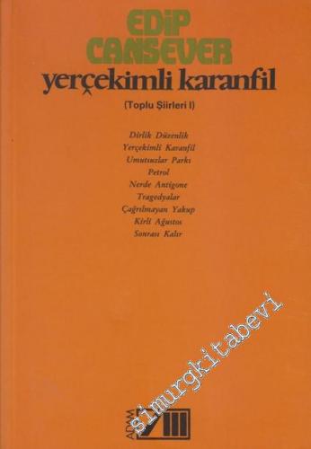 Yerçekimli Karanfil - Toplu Şiirler 1: Dirlik Düzenlik, Yerçekimli Karanfil, Umutsuzlar Parkı, Petrol, Nerde Antigone, Tragedyalar, Çağrılmayan Yakup, Kirli Ağustos, Sonrası Kalır -        2001