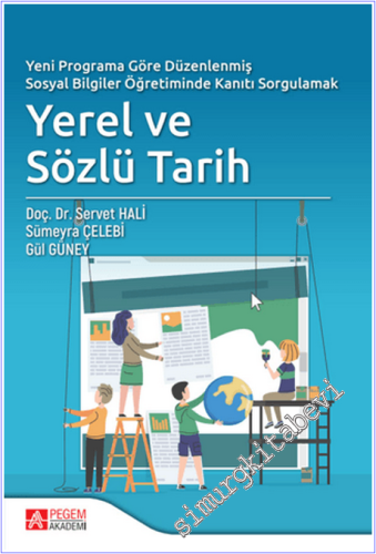 Yerel ve Sözlü Tarih : Yeni Programa Göre Düzenlenmiş Sosyal Bilgiler Öğretiminde Kanıtı Sorgulamak -        2025