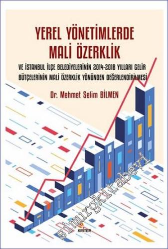 Yerel Yönetimlerde Mali Özerklik ve İstanbul İlçe Belediyelerinin 2014-2018 Yılları Gelir Bütçelerinin Mali Özerklik Yönünden Değerlendirilmesi -        2024