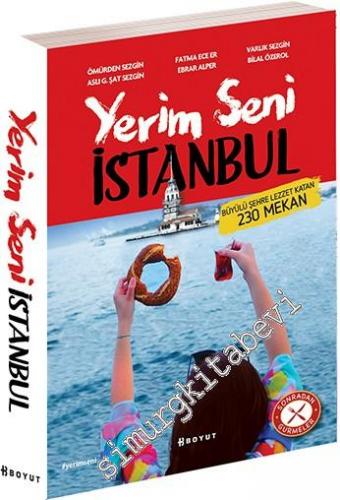 Yerim Seni İstanbul: Büyülü Şehre Lezzet Katan 230 Mekân
