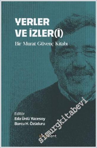 Yerler ve İzler(i) : Bir Murat Güvenç Kitabı -        2025