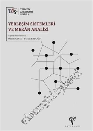 Yerleşim Sistemleri ve Mekân Analizi : Tematik Arkeoloji Serisi 1 (TAS 1) -        2014