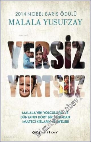 Yersiz Yurtsuz: Malala'nın Yolculuğu ve Dünyanın Dört Bir Yanından Mülteci Kızların Hikayeleri -        2019