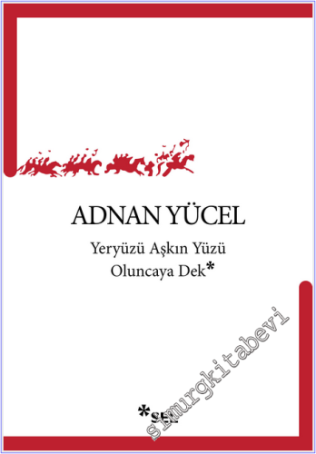Yeryüzü Aşkın Yüzü Oluncaya Dek