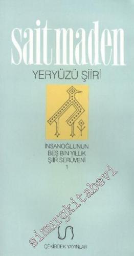 Yeryüzü Şiiri: İnsanoğlunun Beş Bin Yıllık Şiir Seriveni 1 -        1998