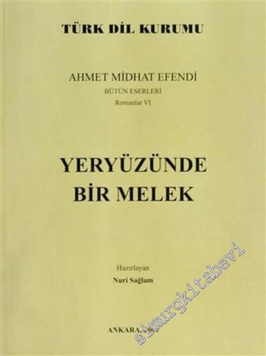 Yeryüzünde Bir  Melek: Ahmet Mithat Efendi Bütün Eserleri Romanlar: 4 -        2000