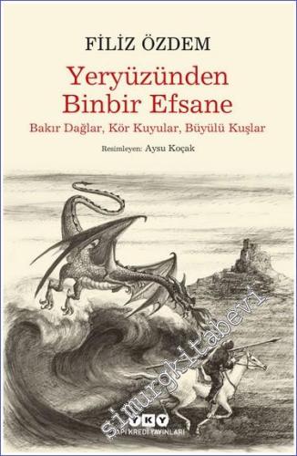 Yeryüzünden Binbir Efsane Bakır Dağlar, Kör Kuyular, Büyülü Kuşlar -        2023