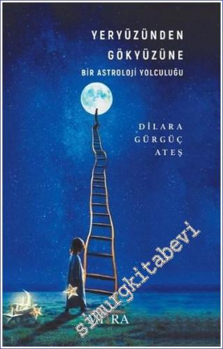 Yeryüzünden Gökyüzüne Bir Astroloji Yolculuğu -        2023