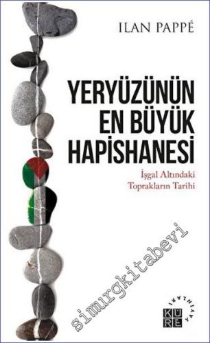 Yeryüzünün En Büyük Hapishanesi: İşgal Altındaki Toprakların Tarihi -        2023