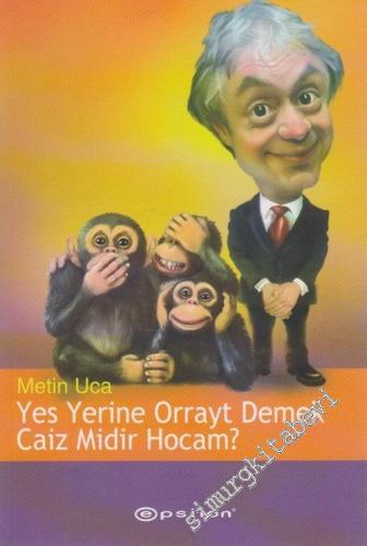 Yes Yerine Orrayt Demek Caiz midir Hocam ?     -        2006