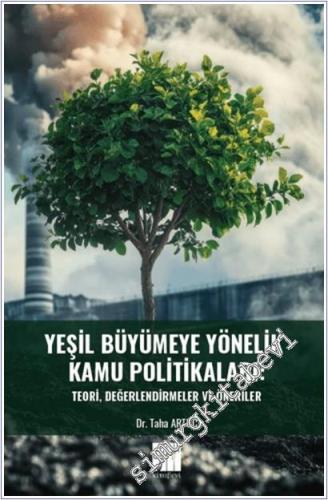 Yeşil Büyümeye Yönelik Kamu Politikaları : Teori Değerlendirmeler Ve Öneriler -        2025