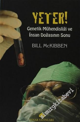 Yeter! Genetik Mühendisliği ve İnsan Doğasının Sonu -