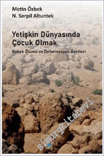 Yetişkin Dünyasında Çocuk Olmak Bebek Ölümü ve Deformasyon Adetleri - 2024