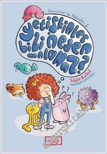 Yetişkinler Bizi Neden Anlamaz : Çocuklarda Felsefe 1 -        2022