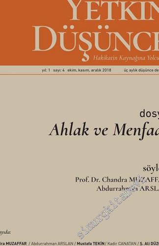 Yetkin Düşünce Dergisi: Hakikatin Kaynağına Yolculuk - Dosya: Ahlak ve Menfaat - Sayı: 4    Yıl: 1  Ekim, Kasım, Aralık