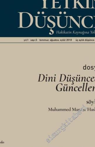 Yetkin Düşünce Dergisi: Hakikatin Kaynağına Yolculuk - Dosya: Dini Düşüncede Güncelleme - Sayı: 3    Yıl: 1  Temmuz, Ağustos, Eylül