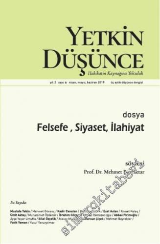 Yetkin Düşünce Dergisi: Hakikatin Kaynağına Yolculuk - Dosya: Felsefe, Siyaset, İlahiyat -  Sayı: 6     Yıl: 2  Nisan - Mayıs - Haziran