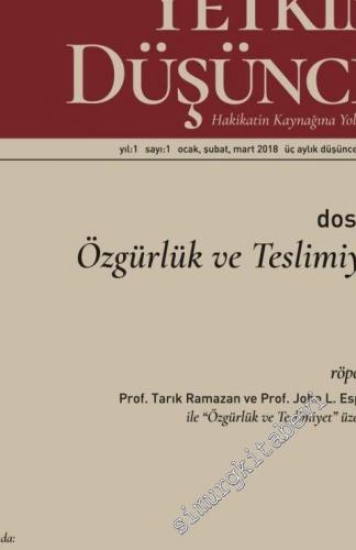 Yetkin Düşünce Dergisi: Hakikatin Kaynağına Yolculuk - Dosya: Özgürlük ve Teslimiyet - Sayı: 1    Yıl: 1  Ocak, Şubat, Mart