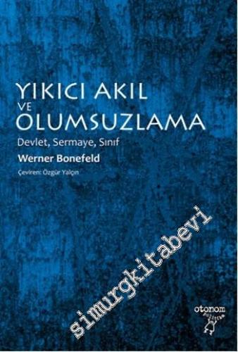 Yıkıcı Akıl ve Olumsuzlama: Devlet, Sınıf, Sermaye -