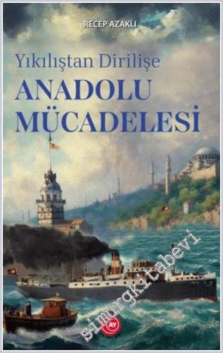 Yıkılıştan Dirilişe Anadolu Mücadelesi -        2024