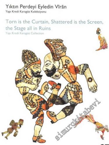 Yıktın Perdeyi Eyledin Vîrân: Yapı Kredi Karagöz Koleksiyonu (Torn is the Curtain, Shattered is the Screen, the Stage all in Ruins - Yapı Kredi Karagöz Collection) -        2004